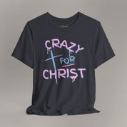 Crazy For Christ Tee