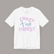 Crazy For Christ Tee