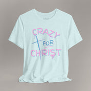 Crazy For Christ Tee