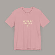 Never Be Shaken Tee