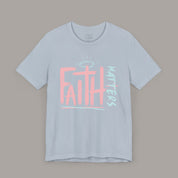 Faith Matters Tee