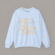 Ask Me About Jesus Crewneck