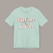 Faith It Tee