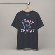 Crazy For Christ Tee