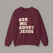 Ask Me About Jesus Crewneck