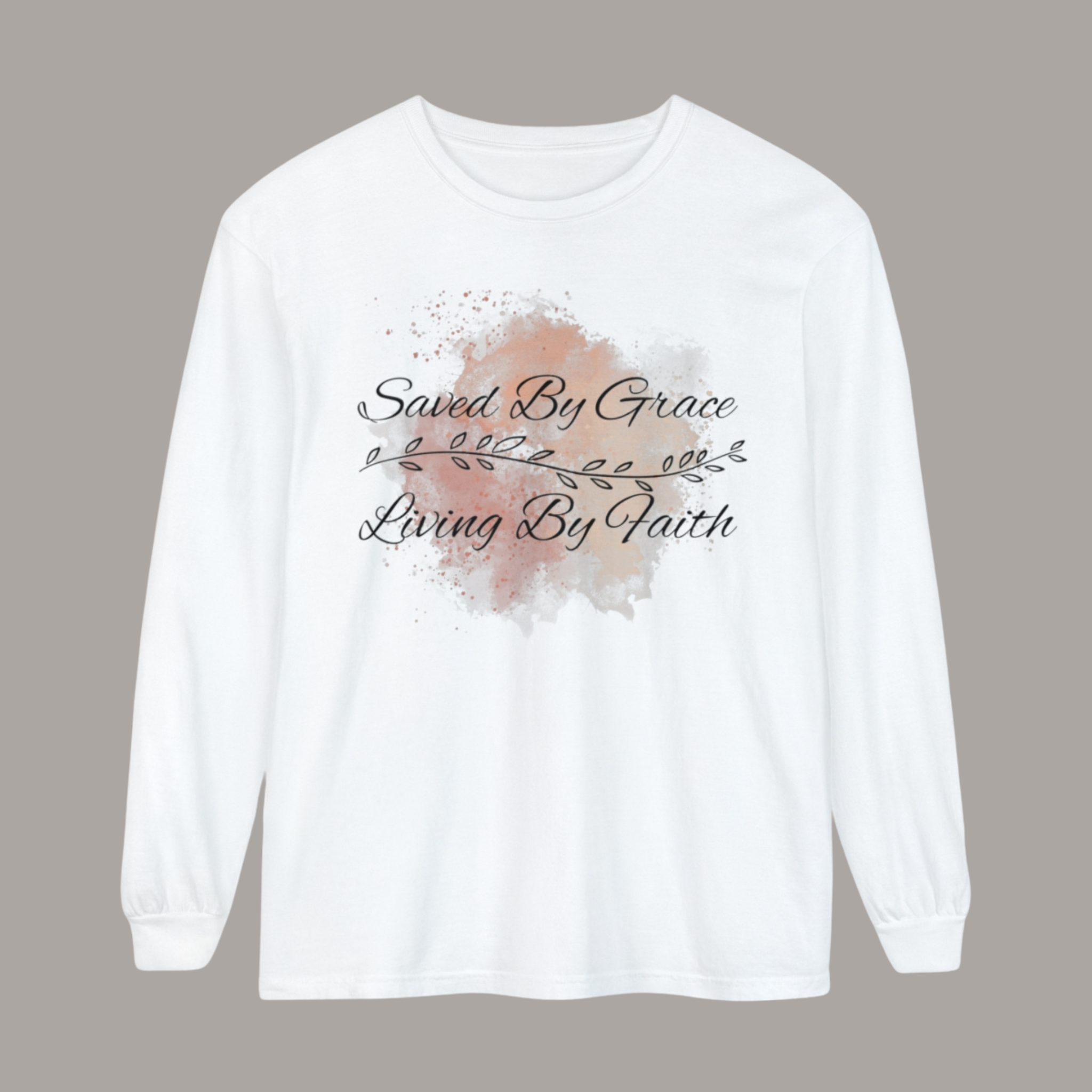 Saved By Grace, Living By Faith Long Sleeve